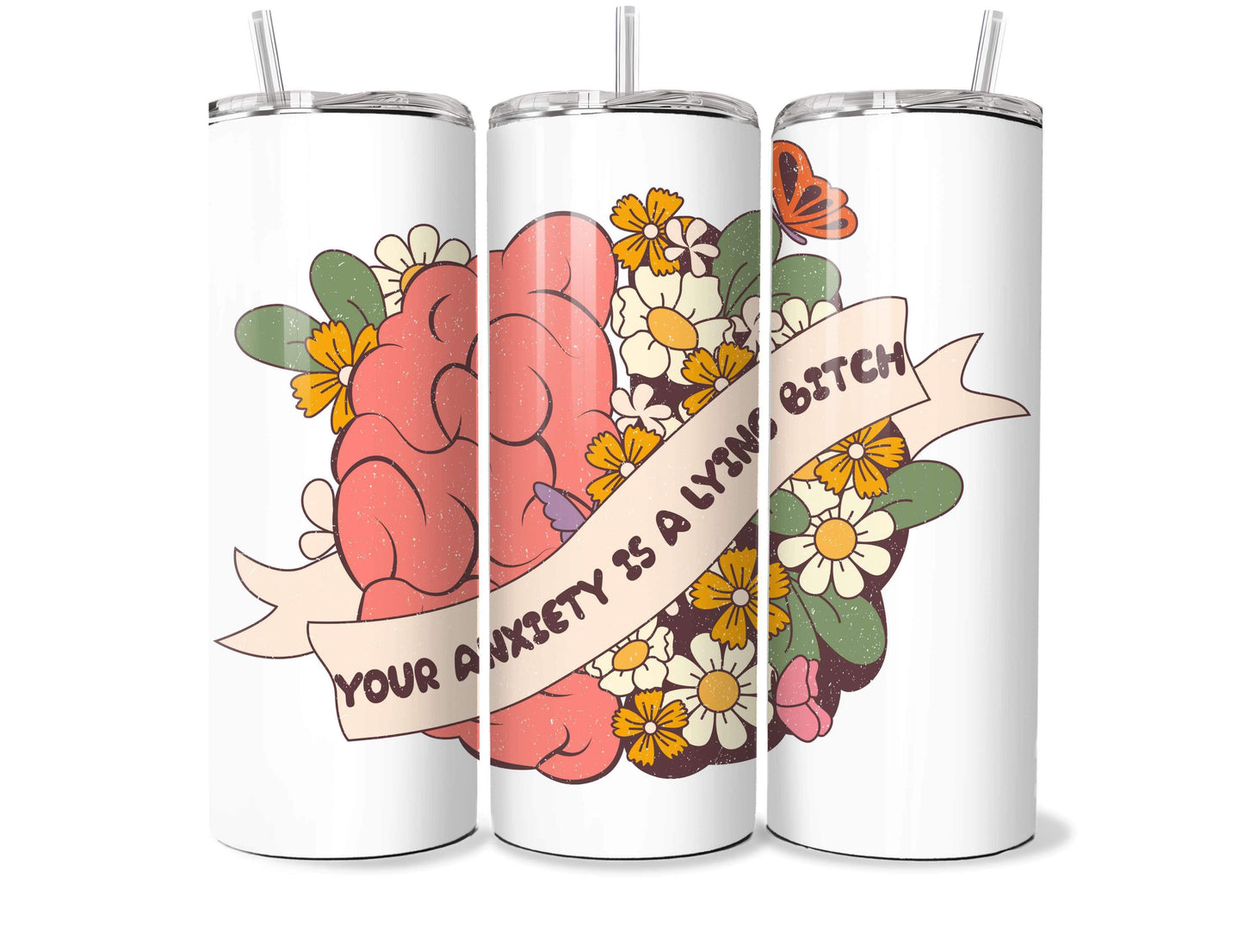 Your Anxiety Is A Lying Bitch 20oz Tumbler