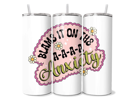 Blame It On The Anxiety 20oz Tumbler