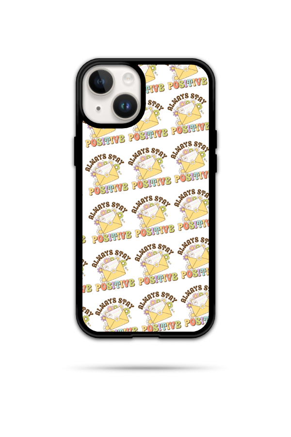 Always Stay Positive Phone Case