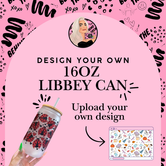 Design Your Own 16oz Libbey Can